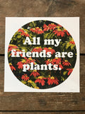 All My Friends Are Plants 8” by 8” Giclee Print by Kris Johnsen