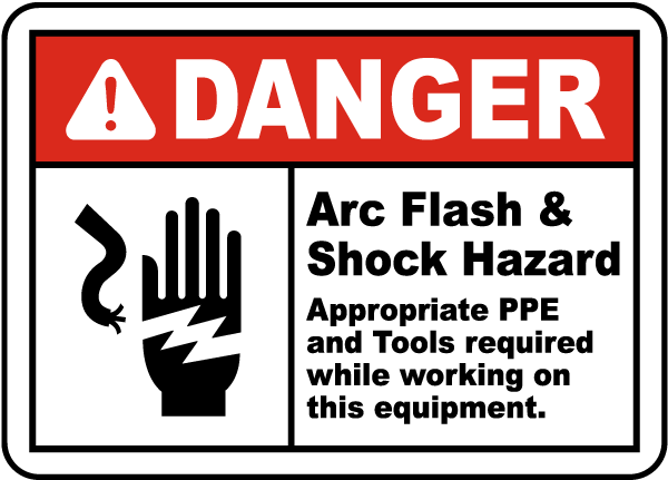 Danger Arc Flash & Shock Hazard Appropriate PPE And Tools Required While Working On This Equipment Label