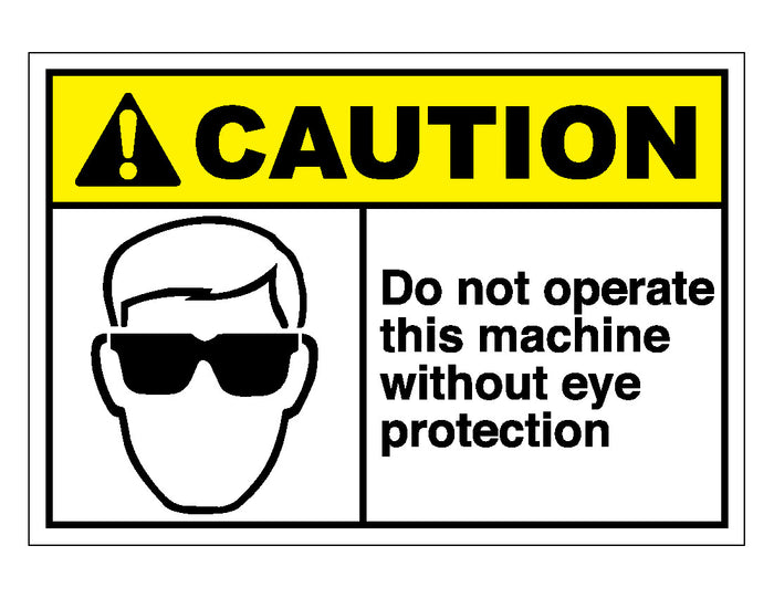 Caution Do Not Operate This Machine Without Eye Protection Sign