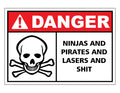Danger Ninjas and Pirates and Lasers and Shit Sign